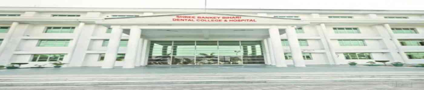 Shree Bankey Bihari Dental College and Research Centre 