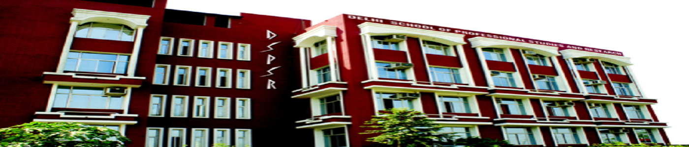 Delhi School of Professional Studies and Research Delhi School of Professional Studies and Research