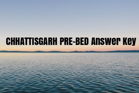 CHHATTISGARH PRE-BED Answer Key