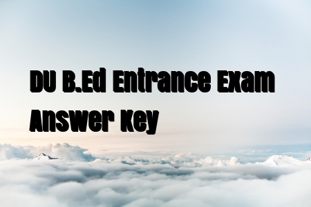 DU B.Ed Entrance Exam Answer Key