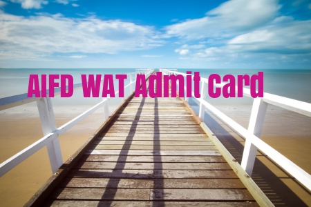 AIFD WAT Admit card 