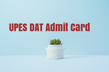 UPES DAT Admit Card