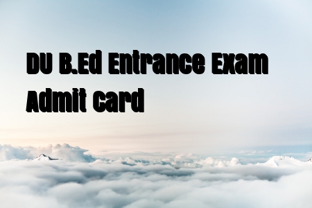 DU B.Ed Admit Card 2024