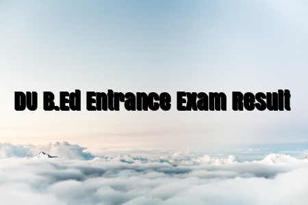 DU B.Ed Entrance Exam Result